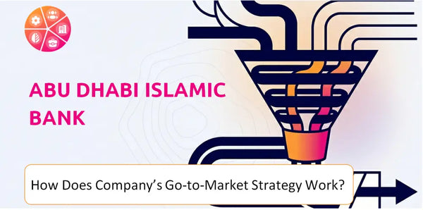 How Does Abu Dhabi Islamic Bank Company's Go-to-Market Strategy Work?