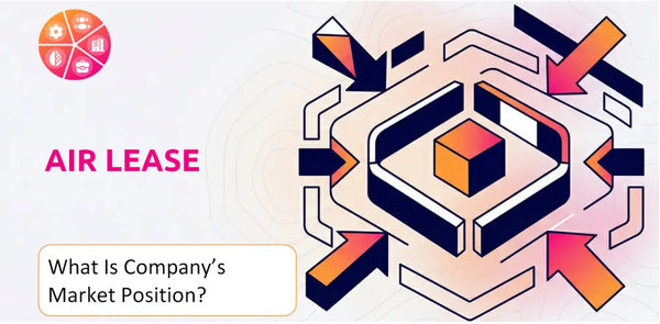 What Is Air Lease Company's Strategic Position in Its Market?