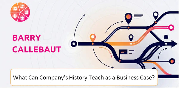 What Can Barry Callebaut Company's History Teach as a Business Case?