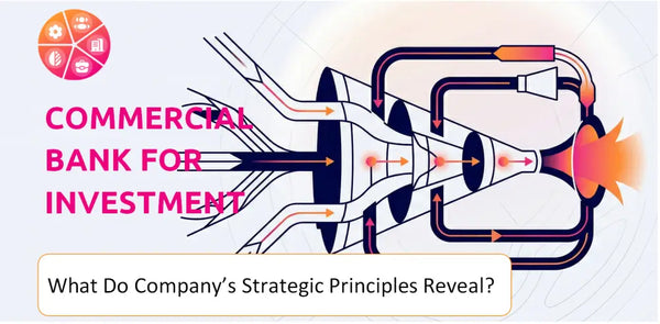 What Do the Strategic Principles of Commercial Bank For Investment & Development Of Vietnam Company Reveal?