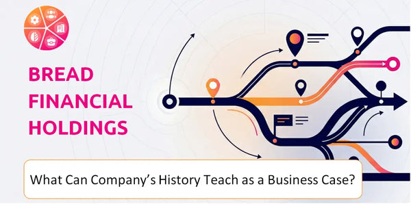 What Can Bread Financial Holdings Company's History Teach as a Business Case?