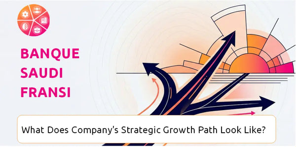 What Does Banque Saudi Fransi Company's Strategic Growth Path Look Like?