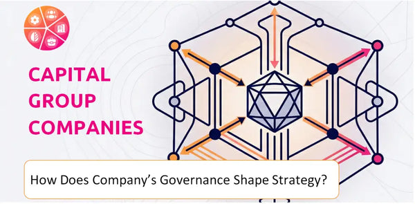 How Does the Governance Structure of Capital Group Companies Company Shape Strategy?
