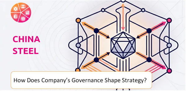 How Does the Governance Structure of China Steel Company Shape Strategy?