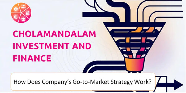 How Does Cholamandalam Investment and Finance Company's Go-to-Market Strategy Work?