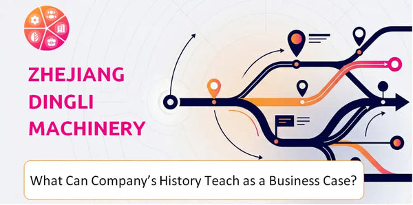 What Can Zhejiang Dingli Machinery Company's History Teach as a Business Case?