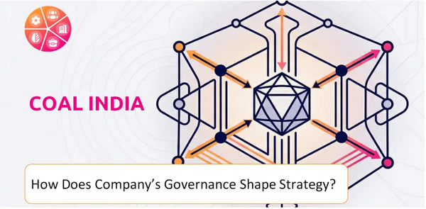 How Does the Governance Structure of Coal India Company Shape Strategy?