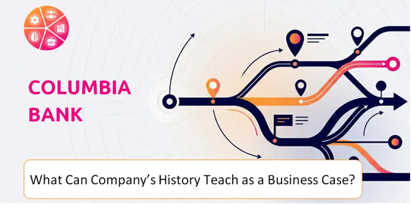 What Can Columbia Bank Company's History Teach as a Business Case?
