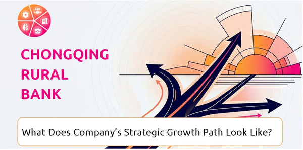 What Does Chongqing Rural Bank Company's Strategic Growth Path Look Like?