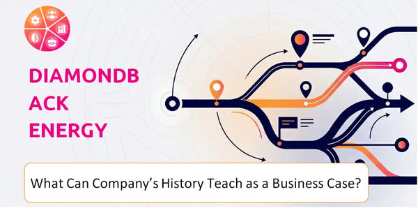 What Can Diamondback Energy Company's History Teach as a Business Case?