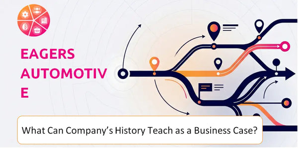 What Can Eagers Automotive Company's History Teach as a Business Case?