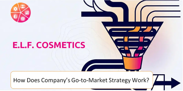 How Does e.l.f. Cosmetics Company's Go-to-Market Strategy Work?