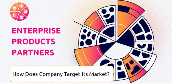 How Does Enterprise Products Partners Company Segment and Target Its Market?