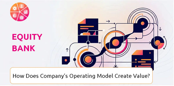 How Does Equity Bank Company's Operating Model Create Value?