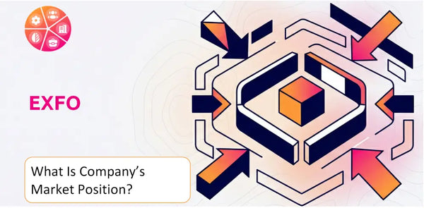 What Is EXFO Company's Strategic Position in Its Market?
