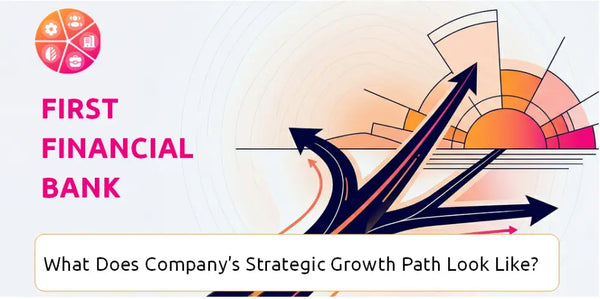What Does First Financial Bank Company's Strategic Growth Path Look Like?