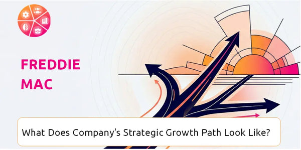 What Does Freddie Mac Company's Strategic Growth Path Look Like?