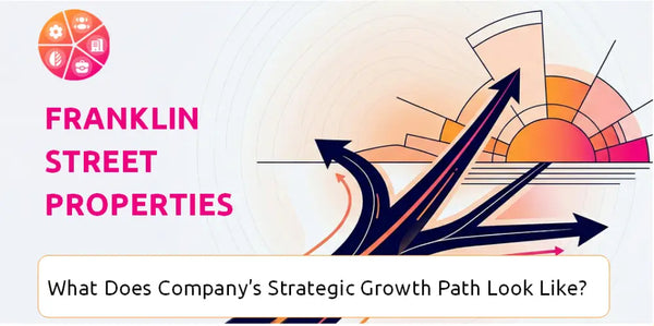 What Does Franklin Street Properties Company's Strategic Growth Path Look Like?