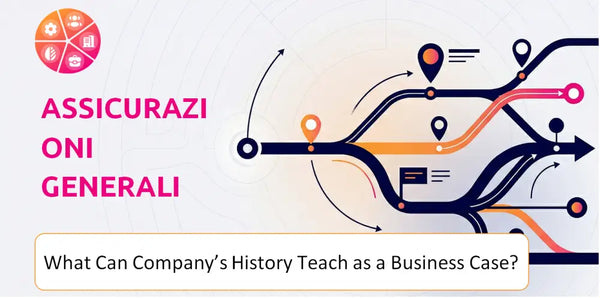 What Can Assicurazioni Generali Company's History Teach as a Business Case?