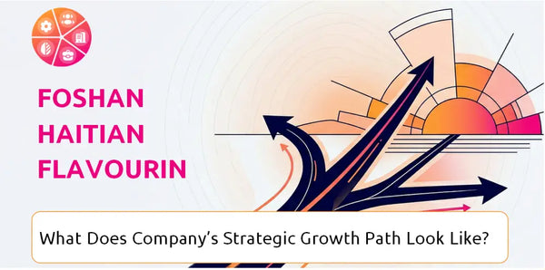 What Does Foshan Haitian Flavouring and Food Company's Strategic Growth Path Look Like?