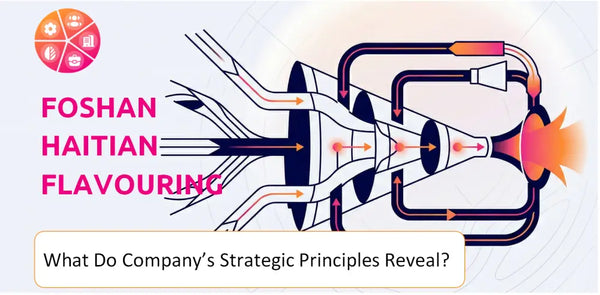 What Do the Strategic Principles of Foshan Haitian Flavouring and Food Company Reveal?