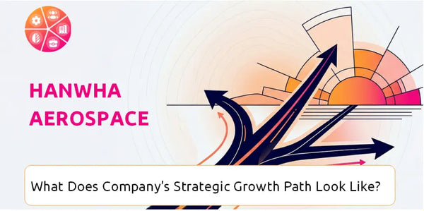 What Does Hanwha Aerospace Company's Strategic Growth Path Look Like?