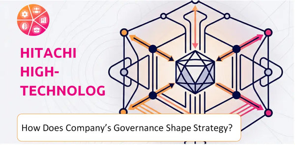 How Does the Governance Structure of Hitachi High-Technologies Company Shape Strategy?