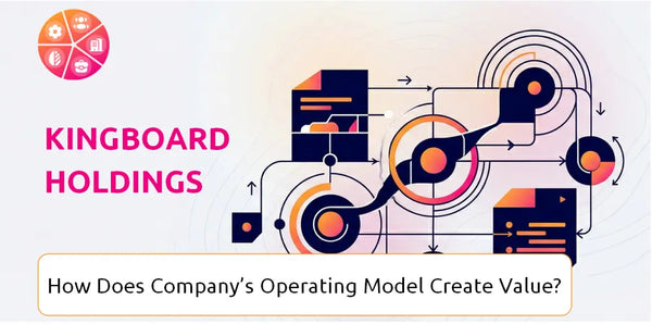 How Does Kingboard Holdings Company's Operating Model Create Value?