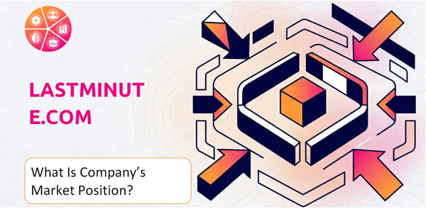 What Is lastminute.com Company's Strategic Position in Its Market?