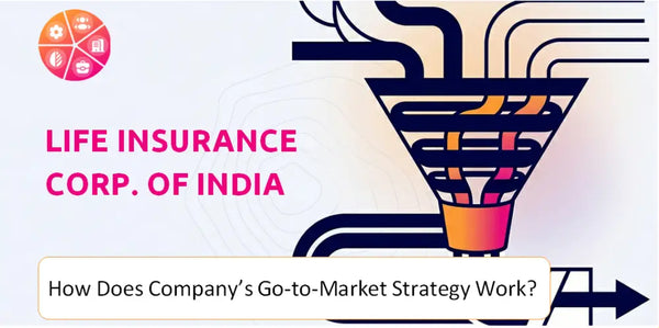 How Does Life Insurance Corp. of India Company's Go-to-Market Strategy Work?