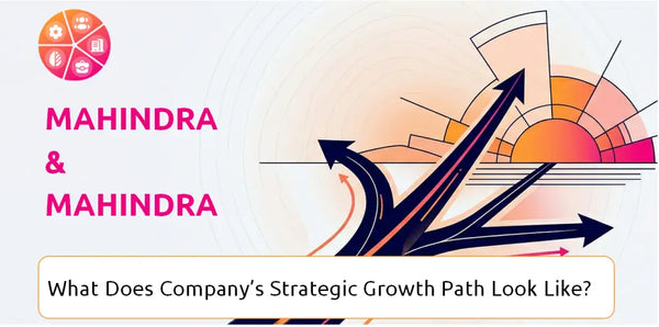 What Does Mahindra & Mahindra Company's Strategic Growth Path Look Like?