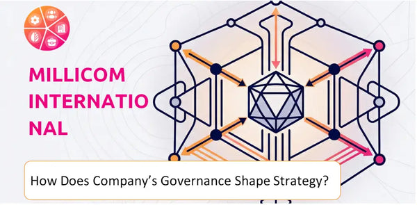 How Does the Governance Structure of Millicom International Cellular Company Shape Strategy?