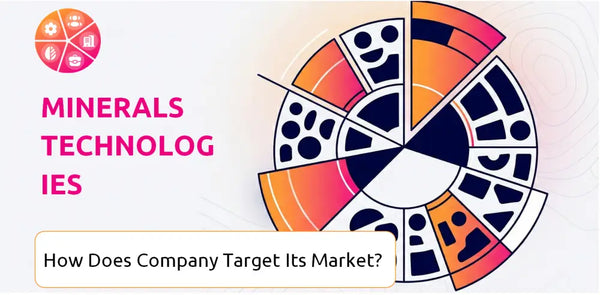 How Does Minerals Technologies Company Segment and Target Its Market?