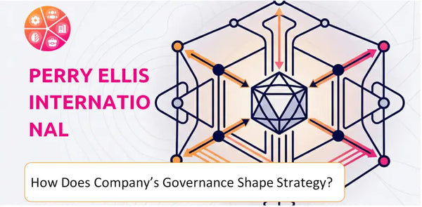 How Does the Governance Structure of Perry Ellis International Company Shape Strategy?