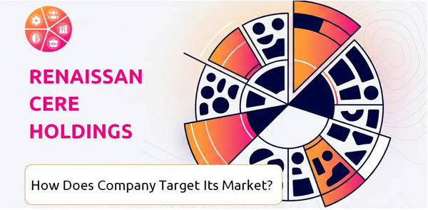 How Does RenaissanceRe Holdings Company Segment and Target Its Market?