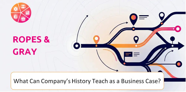 What Can Ropes & Gray Company's History Teach as a Business Case?