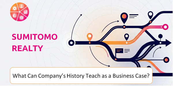 What Can Sumitomo Realty Company's History Teach as a Business Case?