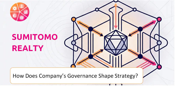 How Does the Governance Structure of Sumitomo Realty Company Shape Strategy?