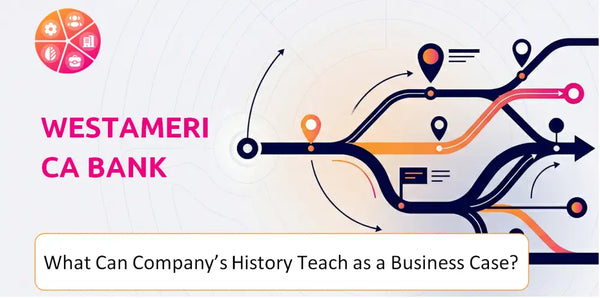 What Can Westamerica Bank Company's History Teach as a Business Case?