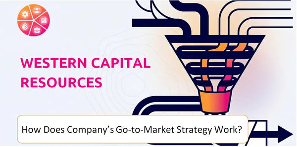 How Does Western Capital Resources Company's Go-to-Market Strategy Work?