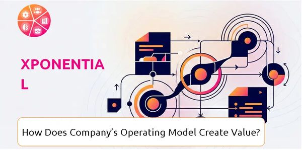 How Does Xponential Company's Operating Model Create Value?
