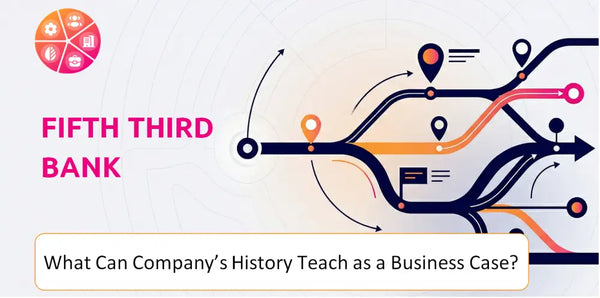 What Can Fifth Third Bank Company's History Teach as a Business Case?