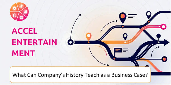 What Can Accel Entertainment Company's History Teach as a Business Case?