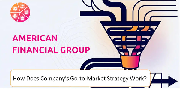 How Does American Financial Group Company's Go-to-Market Strategy Work?