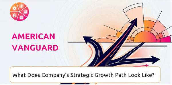 What Does American Vanguard Company's Strategic Growth Path Look Like?