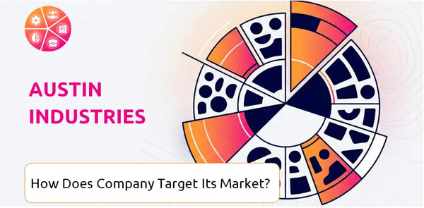 How Does Austin Industries Company Segment and Target Its Market?