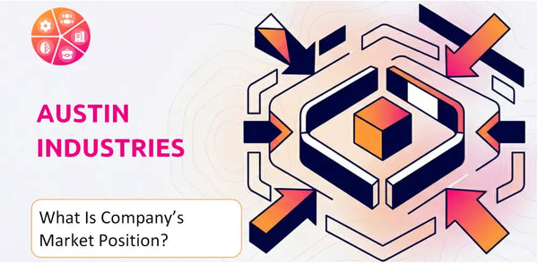 What Is Austin Industries Company's Strategic Position in Its Market?