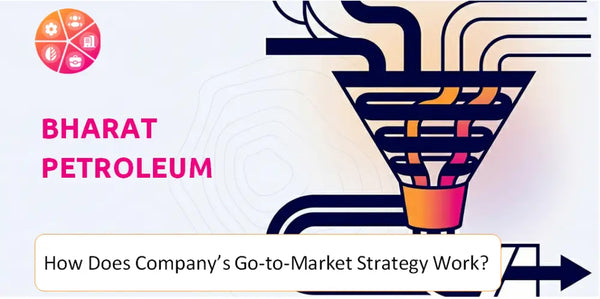 How Does Bharat Petroleum Company's Go-to-Market Strategy Work?