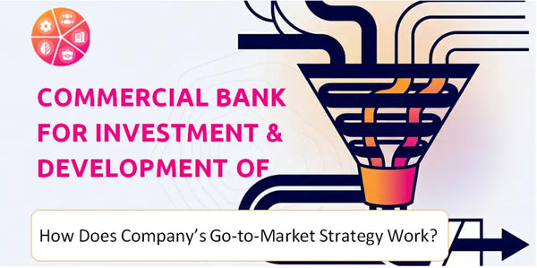 How Does Commercial Bank For Investment & Development Of Vietnam Company's Go-to-Market Strategy Work?