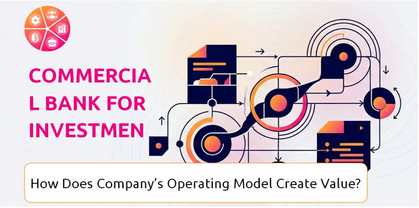 How Does Commercial Bank For Investment & Development Of Vietnam Company's Operating Model Create Value?